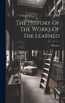 The History Of The Works Of The Learned; Volume 2