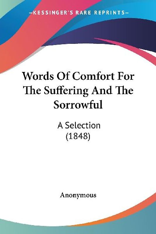 Words Of Comfort For The Suffering And The Sorrowful