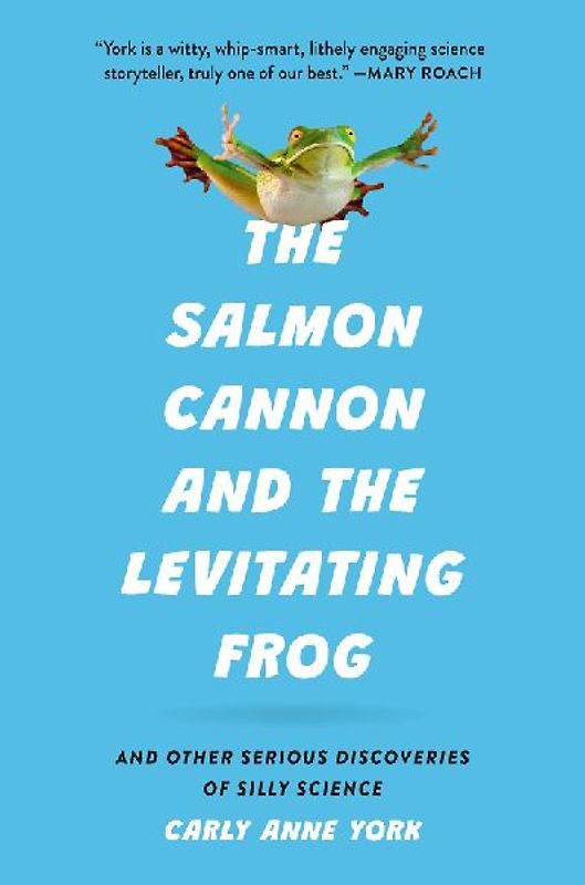 The Salmon Cannon and the Levitating Frog