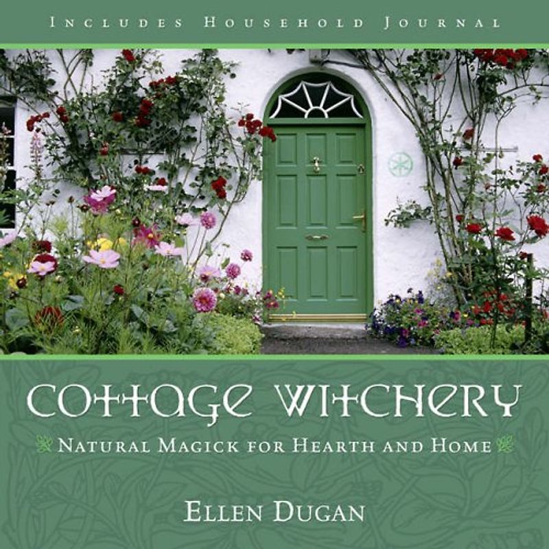 Cottage Witchery: Natural Magick for Hearth and Home - Dugan, Ellen