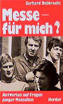 Messe - für mich?. Antworten auf Fragen junger Menschen