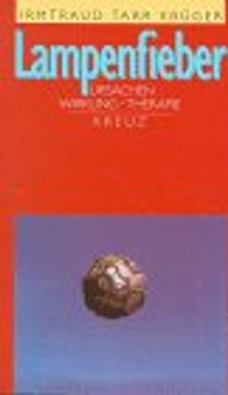 Lampenfieber. Ursachen, Wirkung, Therapie