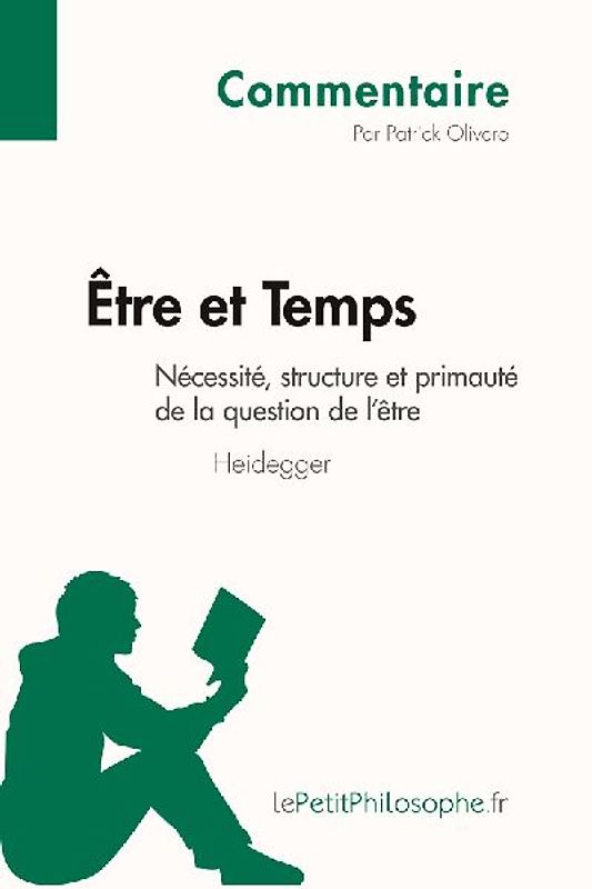 Être et Temps de Heidegger - Nécessité, structure et primauté de la question de l'être (Commentaire)