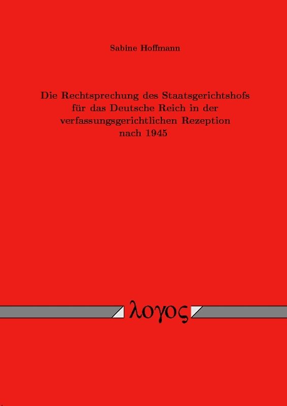 Die Rechtsprechung des Staatsgerichtshofs für das Deutsche Reich in der verfassungsgerichtlichen Rezeption nach 1945