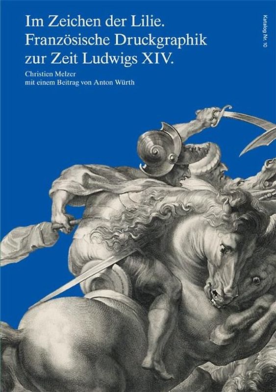 Im Zeichen der Lilie. Französische Druckgraphik zur Zeit Ludwigs XIV.