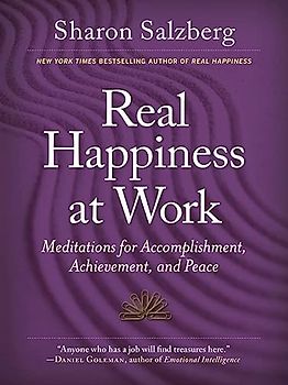 Real Happiness at Work: Meditations for Accomplishment, Achievement, and Peace