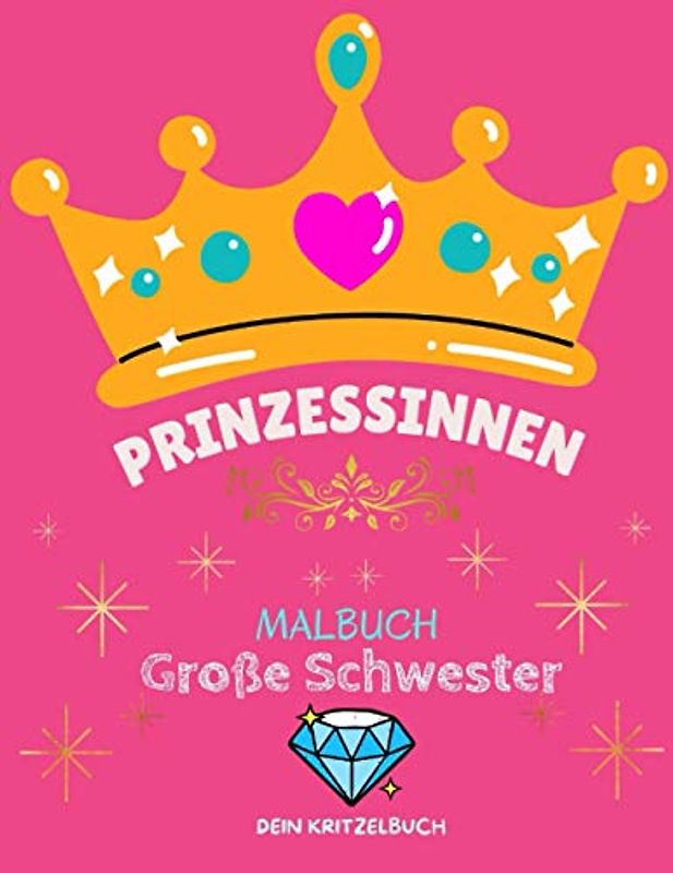 Große Schwester Prinzessinnen Malbuch: Prinzessin Malbuch für Mädchen Geschenk für Große Schwester