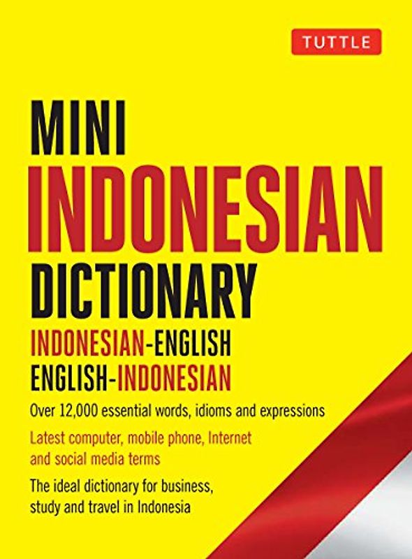 Mini Indonesian Dictionary: Indonesian-English / English-Indonesian: Indonesian-English / English-Indonesian; Over 12,000 Essential Words, Idioms and Expressions (Tuttle Mini Dictionary)