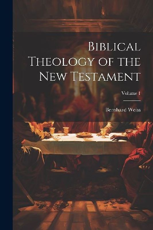 Biblical Theology of the New Testament; Volume 1