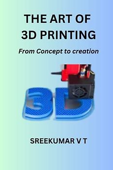 The Art of 3D Printing: From Concept to Creation