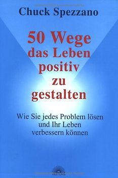 50 Wege, das Leben positiv zu gestalten