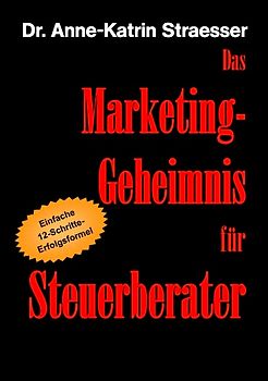 Das Marketing-Geheimnis für Steuerberater
