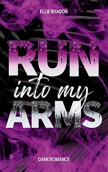 RUN into my arms