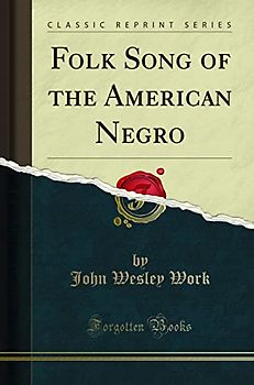 Folk Song of the American Negro (Classic Reprint)