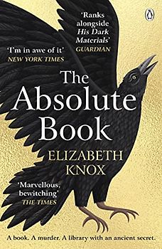 The Absolute Book: 'An INSTANT CLASSIC, to rank [with] masterpieces of fantasy such as HIS DARK MATERIALS or JONATHAN STRANGE AND MR NORRELL’ GUARDIAN