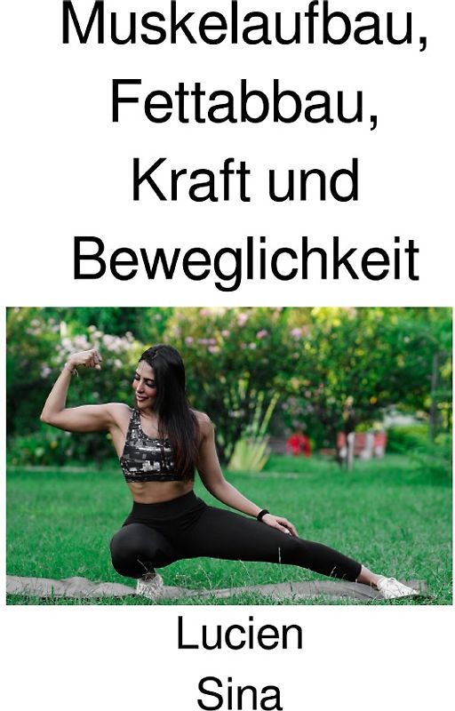 Muskelaufbau, Fettabbau, Kraft und Beweglichkeit