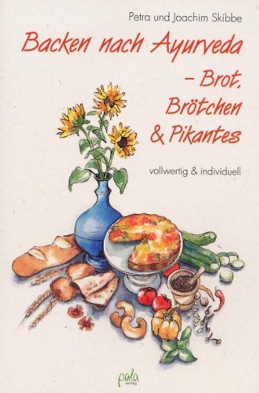 Backen nach Ayurveda - Brot, Brötchen & Pikantes. Vollwertig & typgerecht