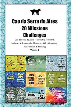 Cao da Serra de Aires 20 Milestone Challenges Cao da Serra de Aires Memorable Moments.Includes Milestones for Memories, Gifts, Grooming, Socialization