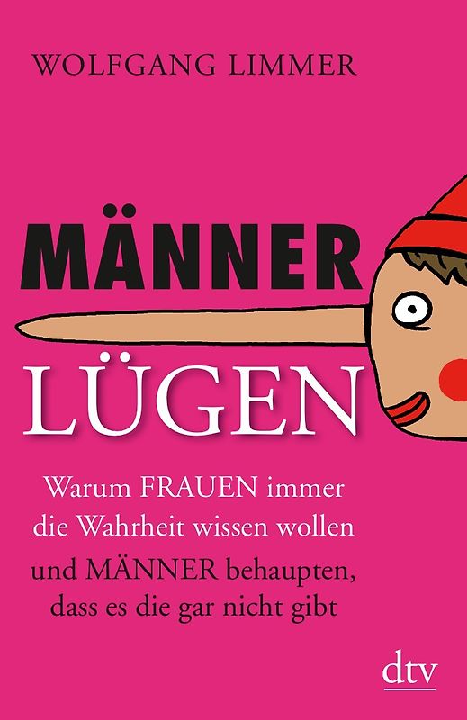 Männerlügen. Warum Frauen immer die Wahrheit wissen wollen und Männer behaupten, dass es die gar nicht gibt