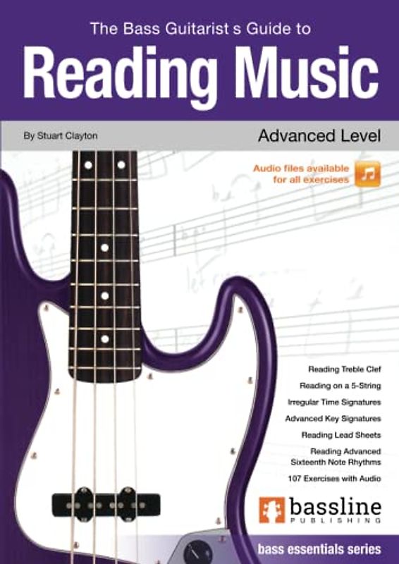 The Bass Guitarist’s Guide to Reading Music – Advanced Level: Essentials Series (Bass Guitar Essentials Series by Stuart Clayton)