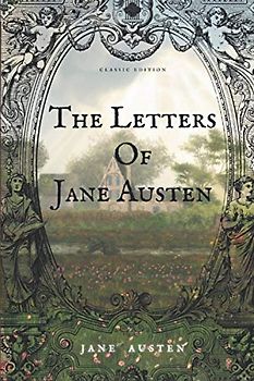 The Letter Of Jane Austen: Classic Edition with Illustration
