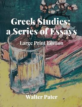 Greek Studies: a Series of Essays: Large Print Edition