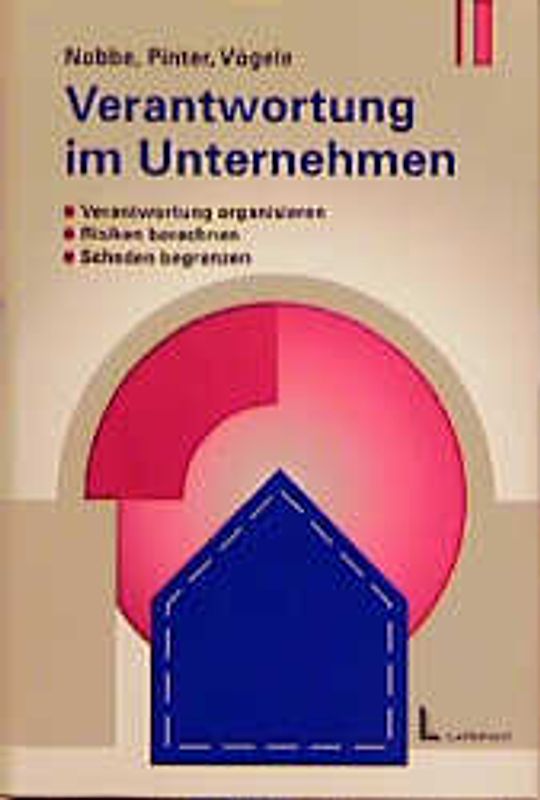 Verantwortung im Unternehmen. Verantwortung organisieren, Risiken berechnen, Schaden begrenzen