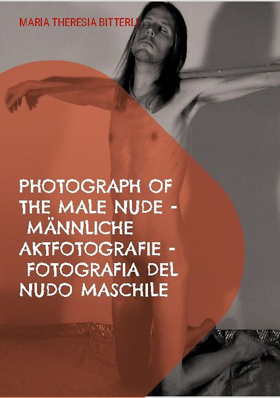 Photograph of the male nude - Männliche Aktfotografie - Fotografia del nudo maschile