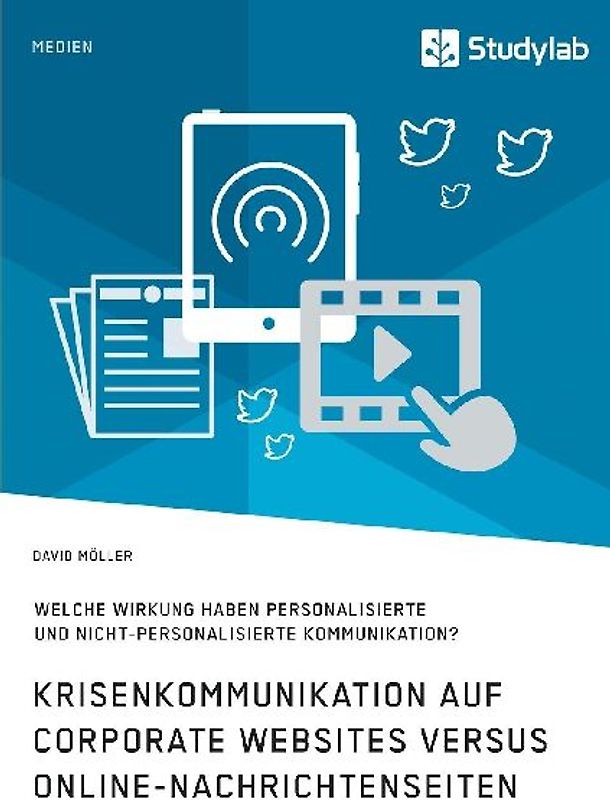 Krisenkommunikation auf Corporate Websites versus Online-Nachrichtenseiten. Welche Wirkung haben personalisierte und nicht-personalisierte Kommunikation?
