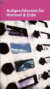 Aufgeschlossen für Himmel und Erde