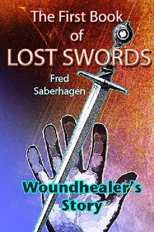 The First Book of Lost Swords: Woundhealer's Story (Saberhagen's Lost Swords, Band 1)