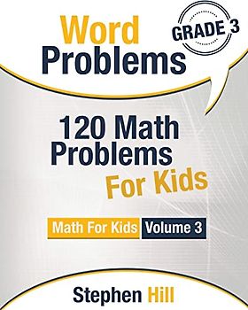 Word Problems: 120 Math Problems For Kids: Math Workbook Grade 3 (Math For Kids, Band 3)