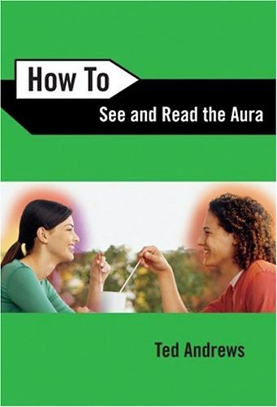 How to See & Read the Aura (How to (Llewellyn)) - Andrews, Ted