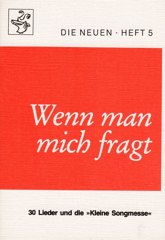 Wenn man mich fragt. 30 Lieder und die 'Kleine Songmesse'