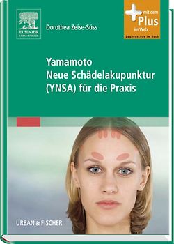 Yamamoto Neue Schädelakupunktur (YNSA) für die Praxis. mit Zugang zum Elsevier-Portal
