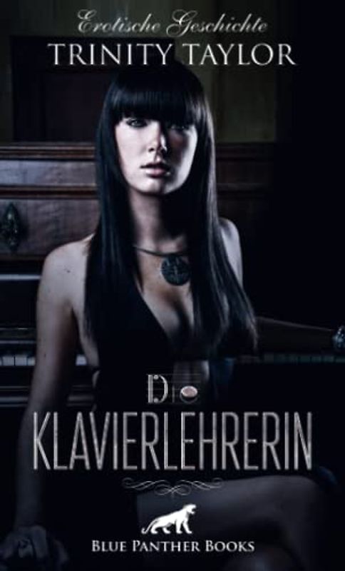 Die Klavierlehrerin | Erotische Geschichte + 1 weitere Geschichte: Klavierstunden einmal anders ... (Love, Passion & Sex)