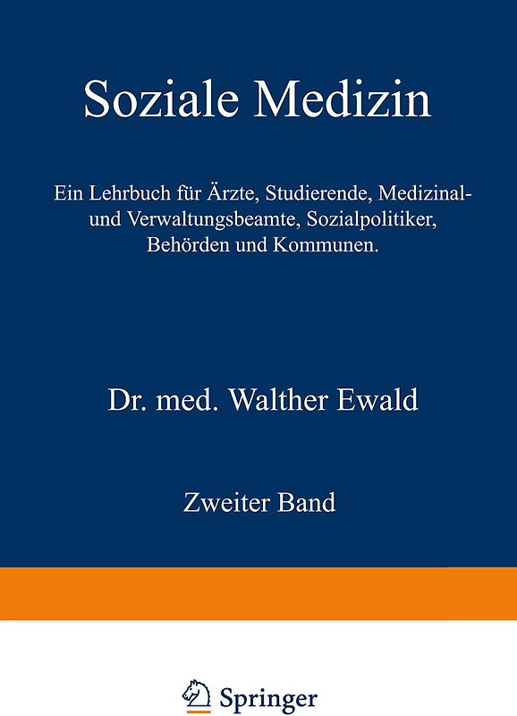Soziale Medizin. Ein Lehrbuch für Ärzte, Studierende, Medizinal- und Verwaltungsbeamte, Sozialpolitiker, Behörden und Kommunen