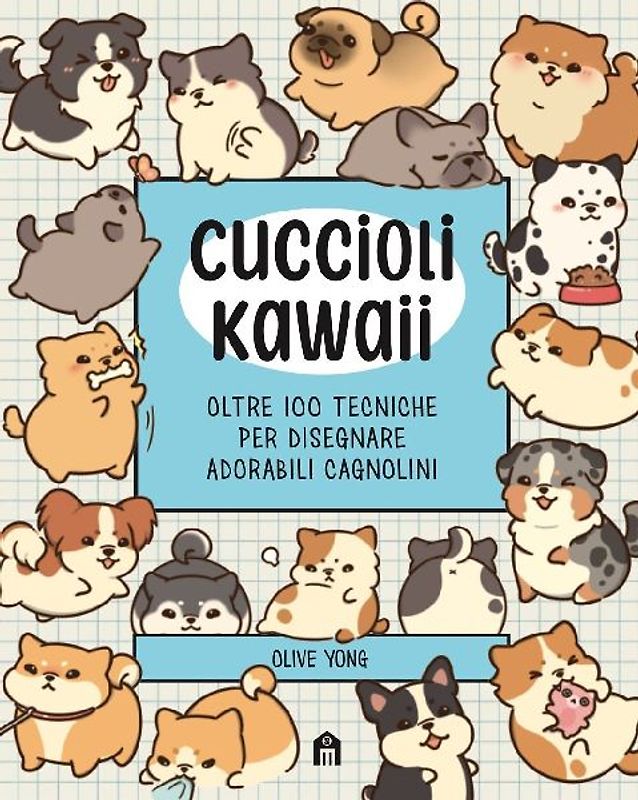 Cuccioli Kawaii. Oltre 100 tecniche per disegnare adorabili cagnolini
