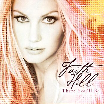 Faith Hill - There You´ll Be: Best of [Import]