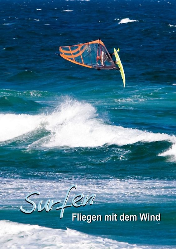 Fliegen mit dem Wind: Surfen (Posterbuch DIN A3 hoch)