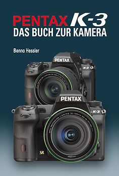 Pentax K-3  Das Buch zur Kamera
