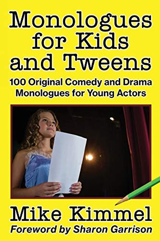 Monologues for Kids and Tweens: 100 Original Comedy and Drama Monologues for Young Actors (The Young Actor Series, Band 4)
