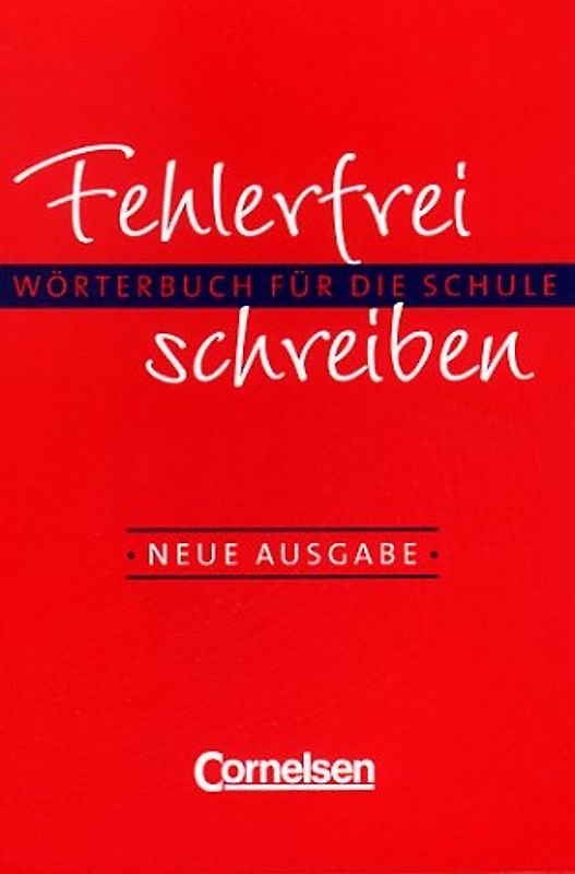 Fehlerfrei schreiben - Neubearbeitung. Wörterbuch für die Schule / Wörterbuch