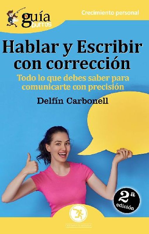 Hablar y escribir con corrección : todo lo que debes saber para comunicarte con precisión