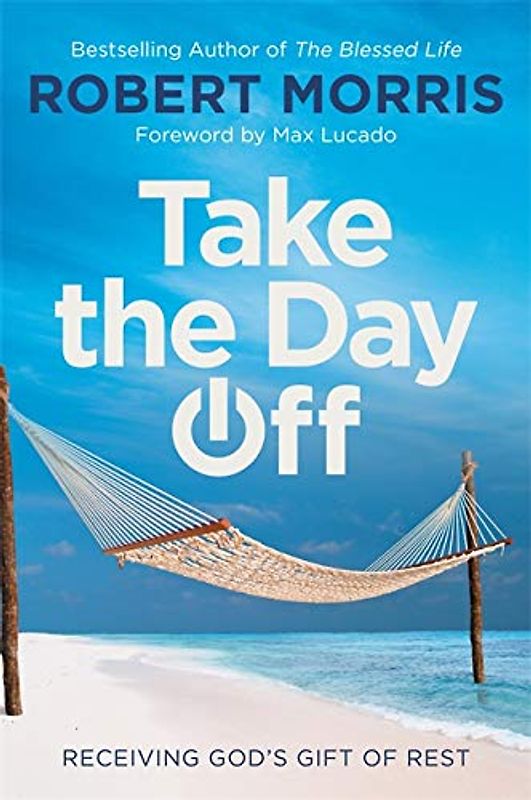Take the Day Off: Receiving God's Gift of Rest