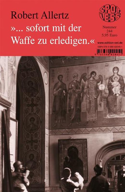 "... sofort mit der Waffe zu erledigen."