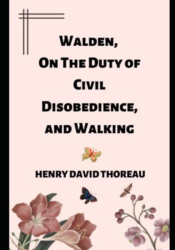 Walden, On the Duty of Civil Disobedience and Walking: A Thoreau Trilogy