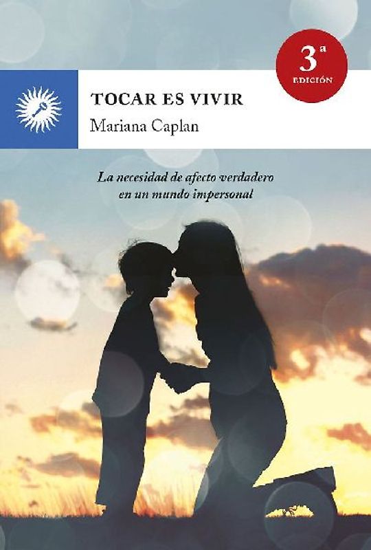 Tocar es vivir : la necesidad de afecto verdadero en un mundo impersonal