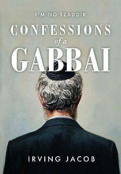 I'm No Tzaddik Confessions of a Gabbai
