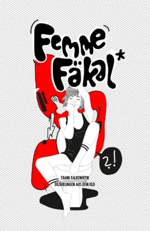 Femme Fäkal: Erzählungen aus dem Klo